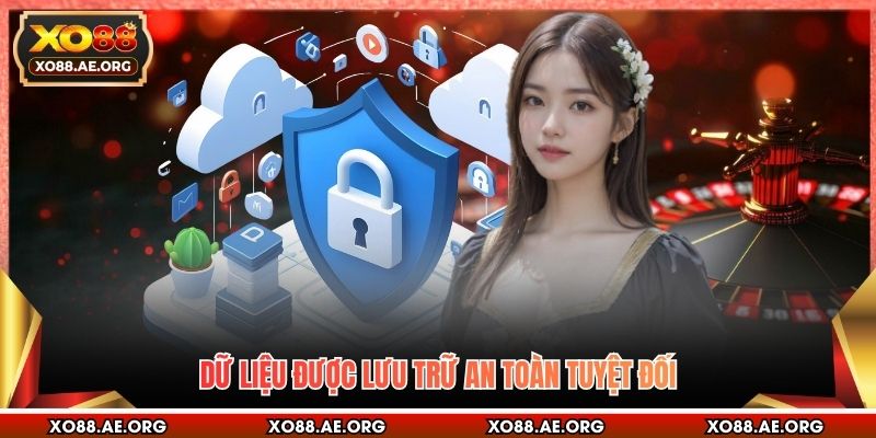 Dữ liệu được lưu trữ an toàn tuyệt đối