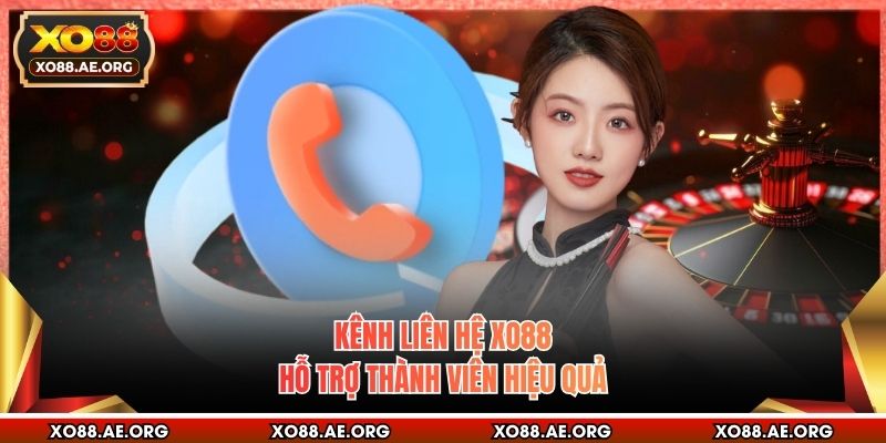 Kênh liên hệ XO88 hỗ trợ thành viên hiệu quả