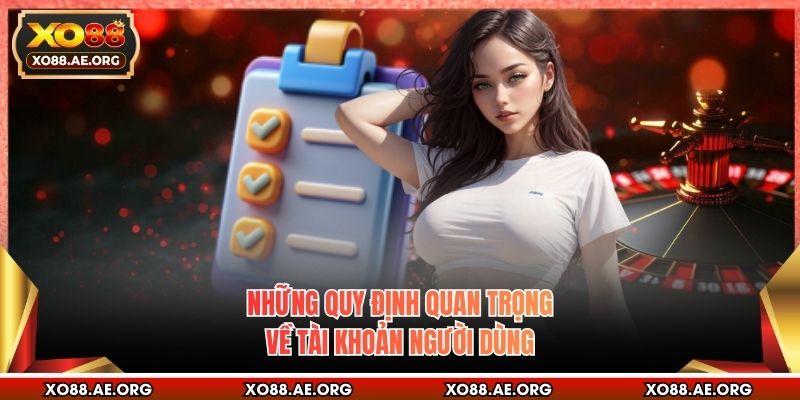 Những quy định quan trọng về tài khoản người dùng