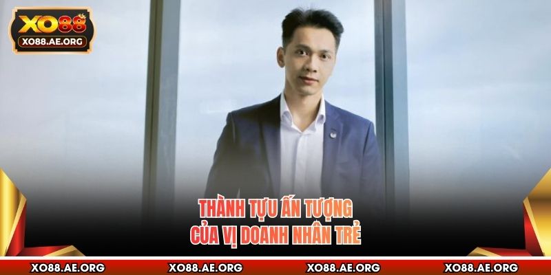 Thành tựu ấn tượng của vị doanh nhân trẻ