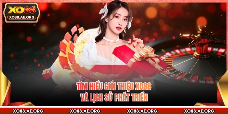 Tìm hiểu giới thiệu XO88 và lịch sử phát triển